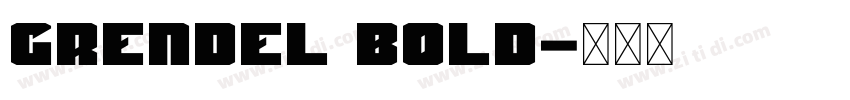 GRENDEL BOLD字体转换 GRENDEL BOLD字体转换